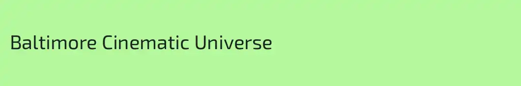 Baltimore Cinematic Universe